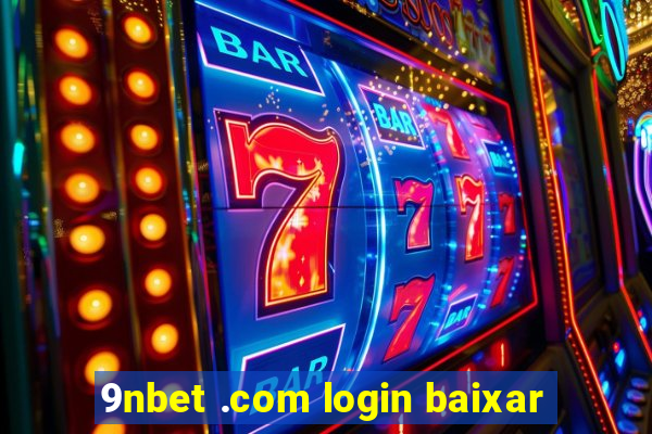 9nbet .com login baixar